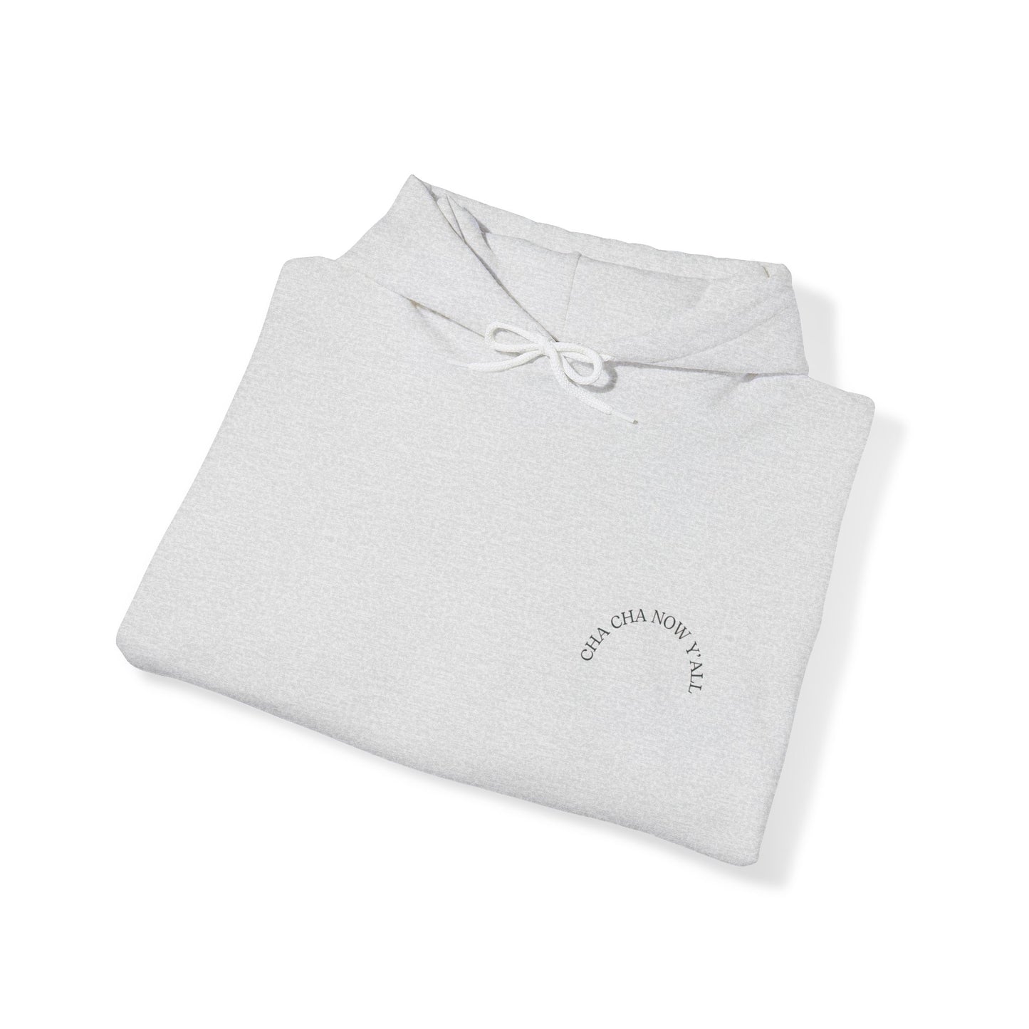 Unisex Cha Cha Now Y'All Heavy Blend⢠Hooded Sweatshirt (Multiple Colours)