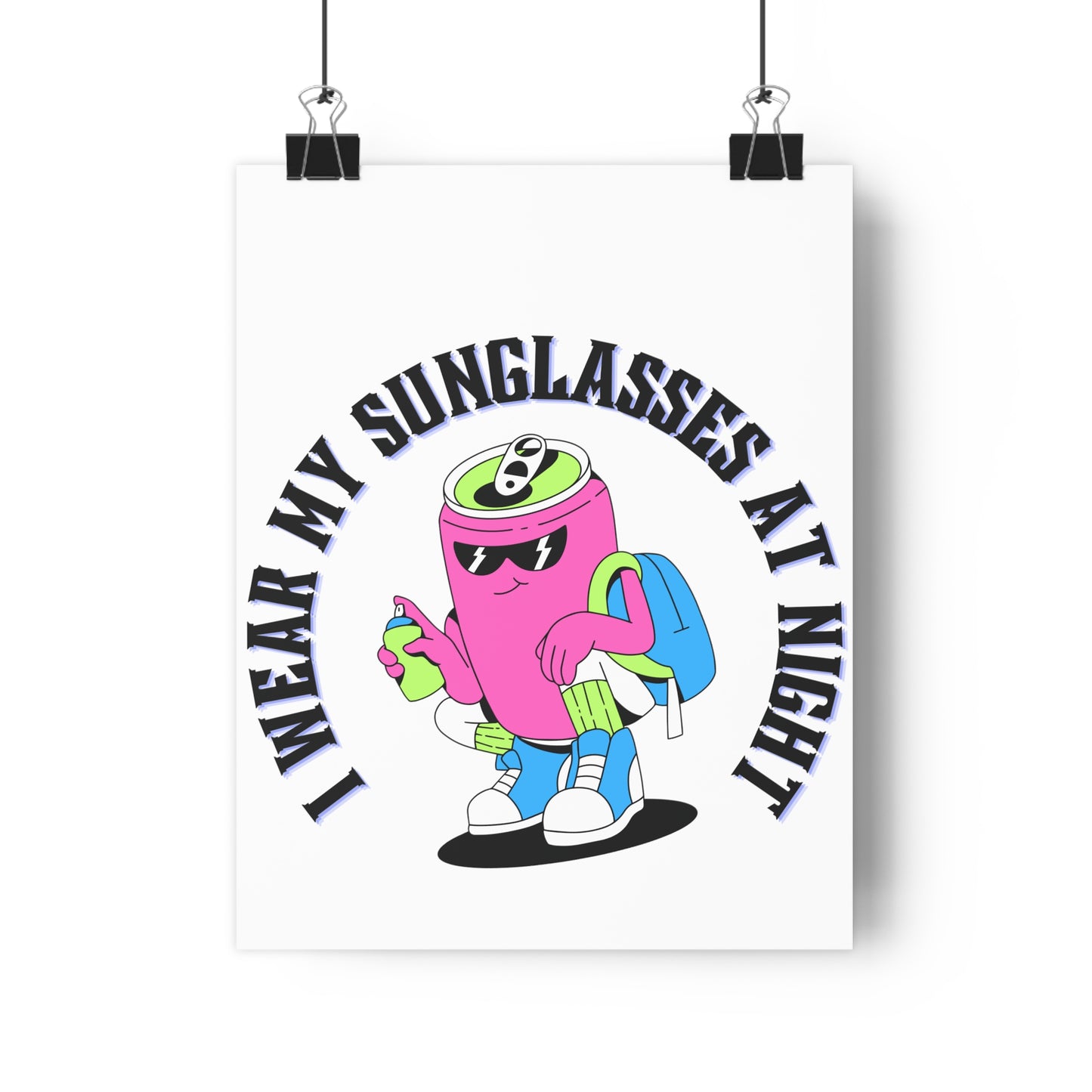I Wear My Sunglasses At Night PremiumPaper Poster
