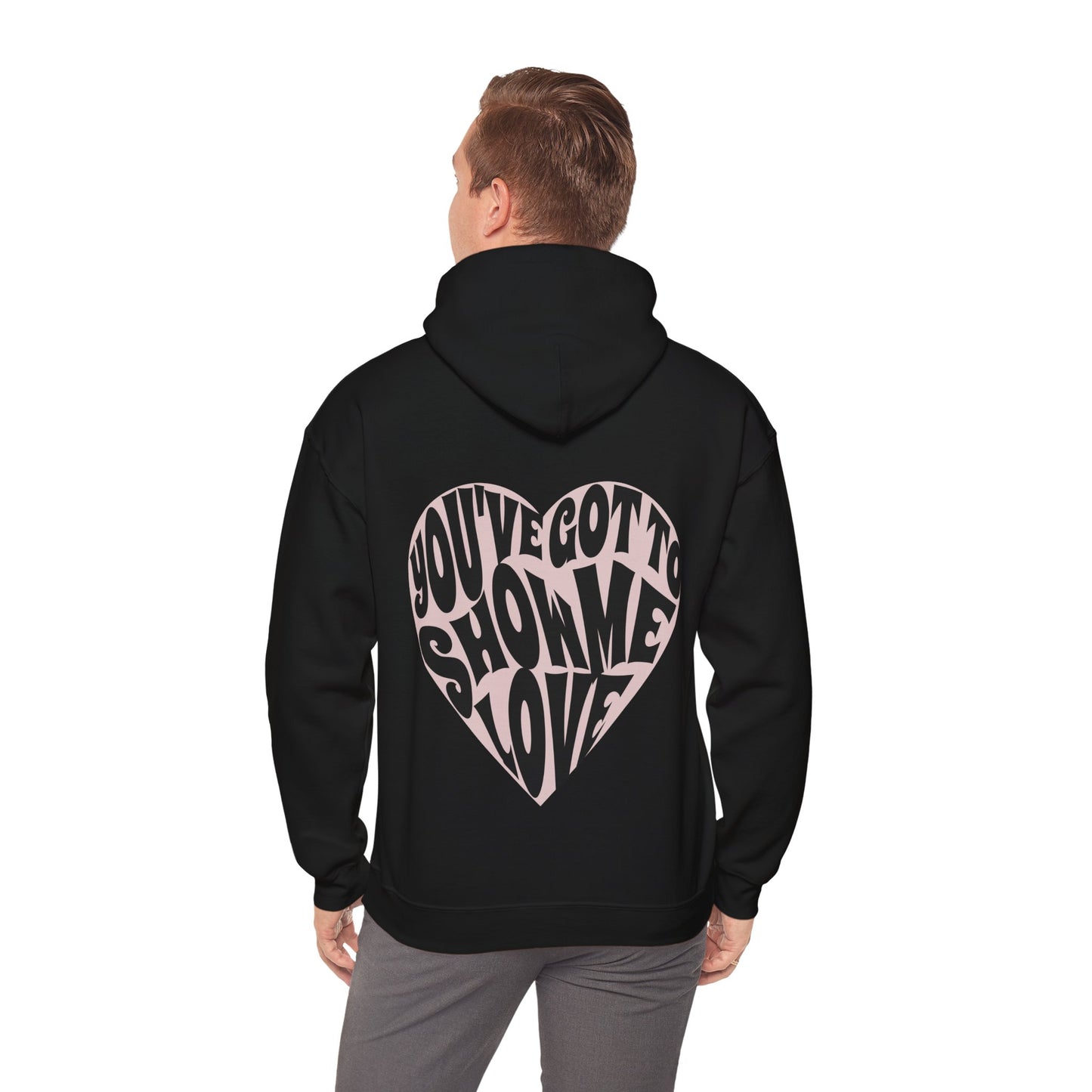 You've Got To Show Me Love Unisex Heavy Blend™ Hooded Sweatshirt