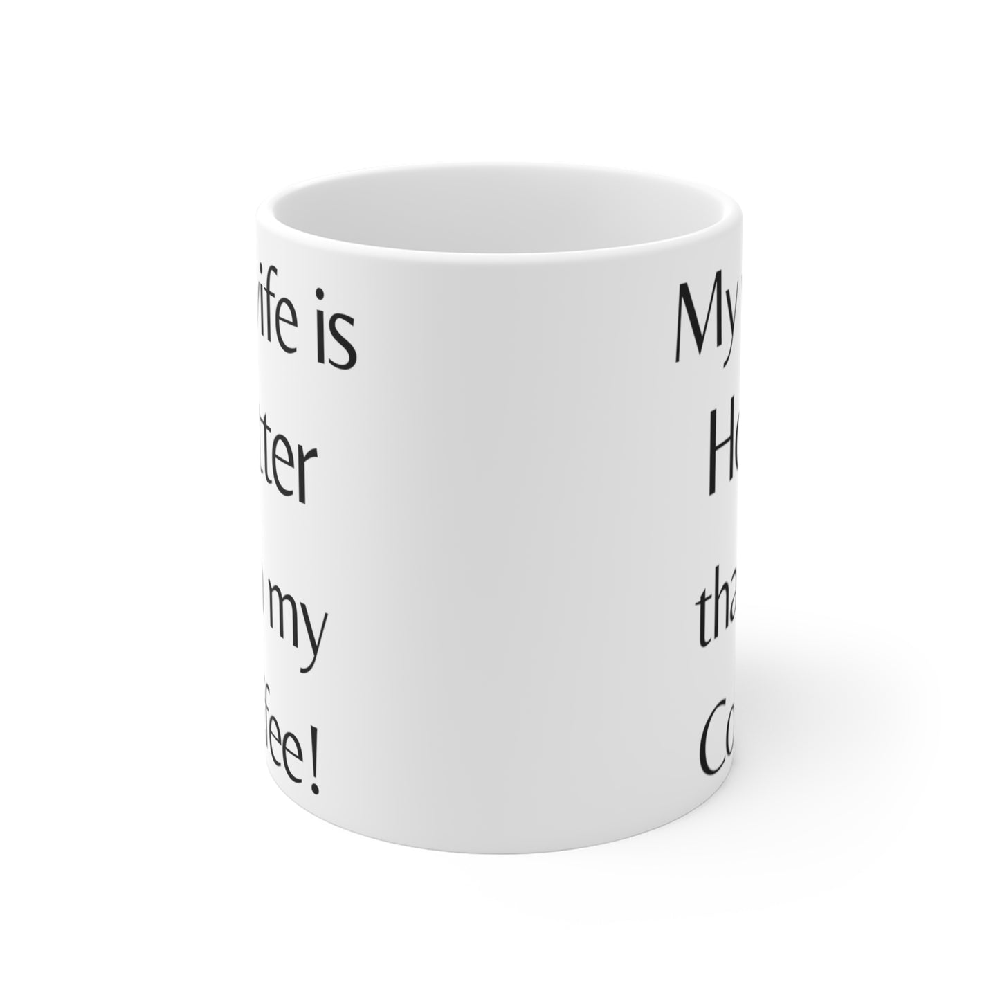 My Wife is Hotter Than My coffee! Coffee/Tea Mug