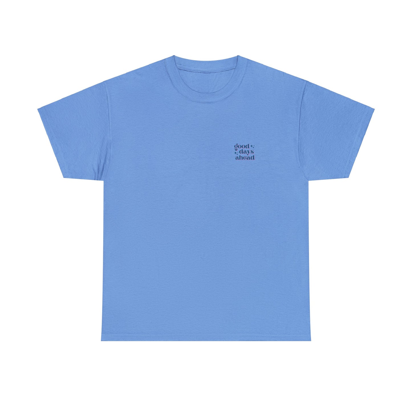 Unisex Good Days Ahead/Good Vibes Only T-Shirt (Multiple Colours)