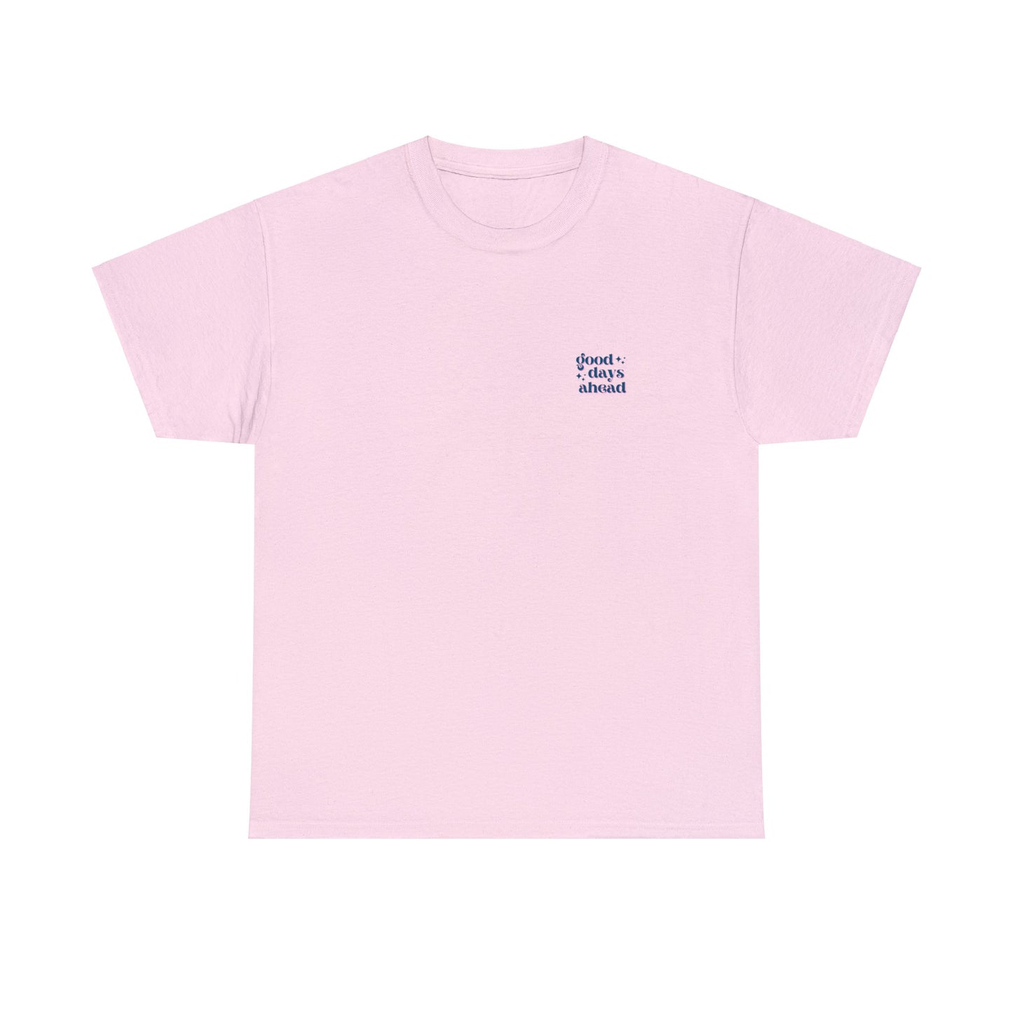 Unisex Good Days Ahead/Good Vibes Only T-Shirt (Multiple Colours)