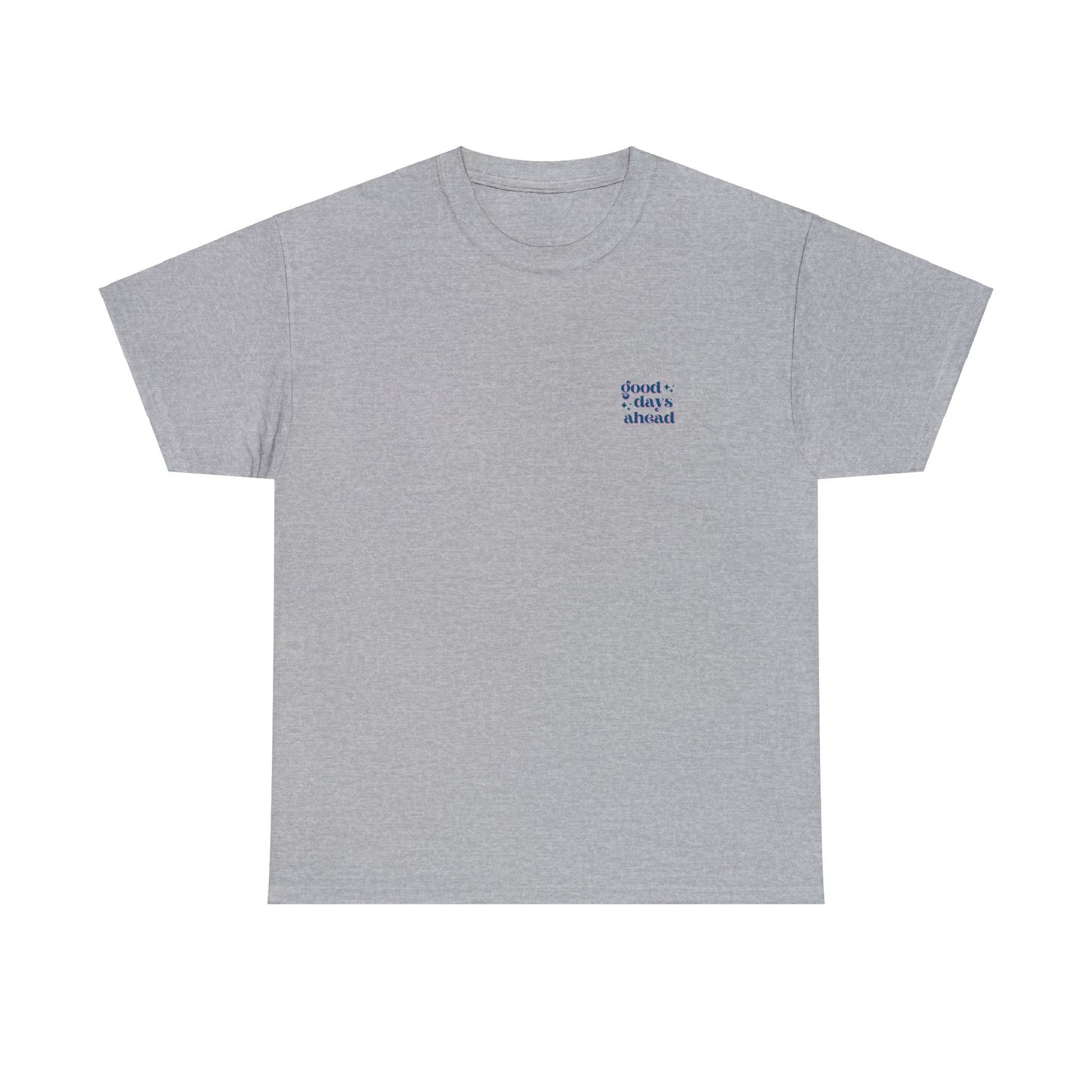Unisex Good Days Ahead/Good Vibes Only T-Shirt (Multiple Colours)