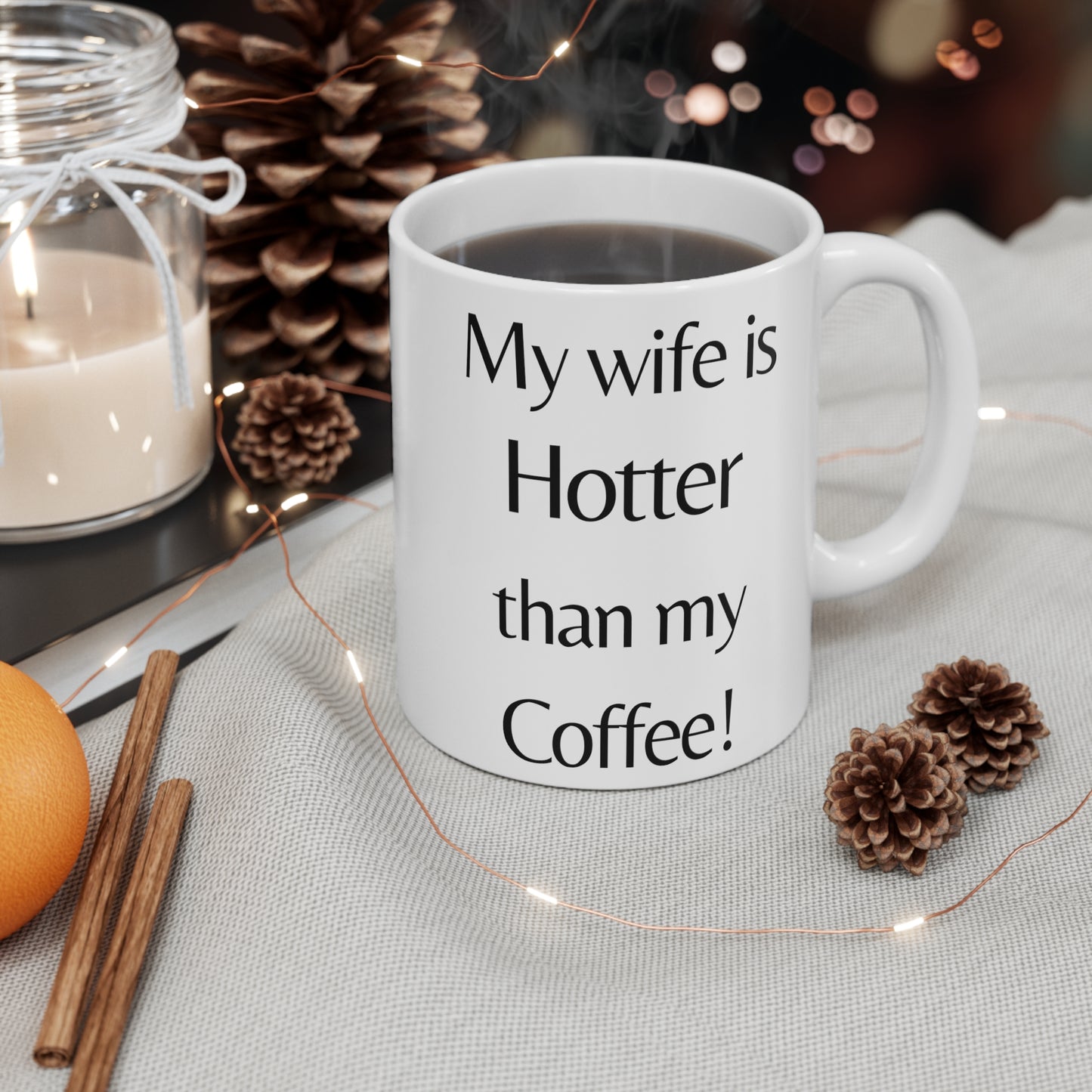My Wife is Hotter Than My coffee! Coffee/Tea Mug