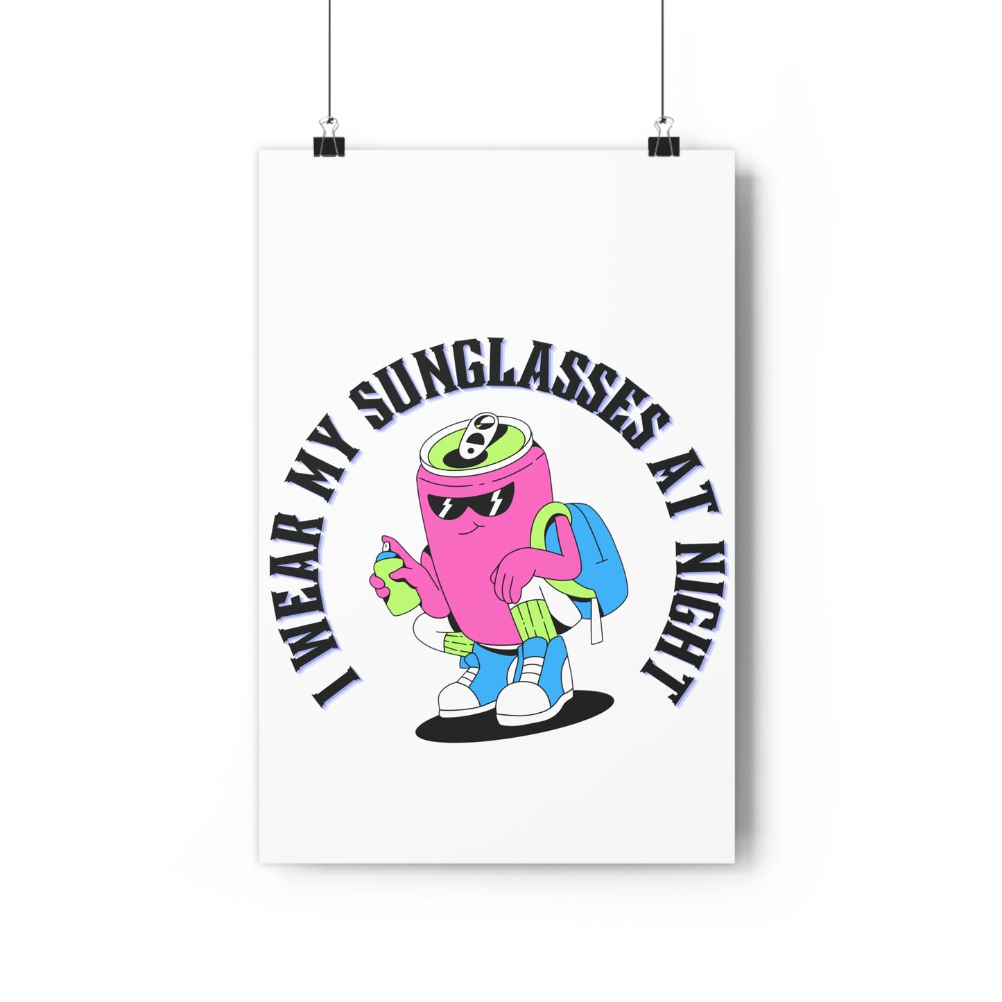 I Wear My Sunglasses At Night PremiumPaper Poster