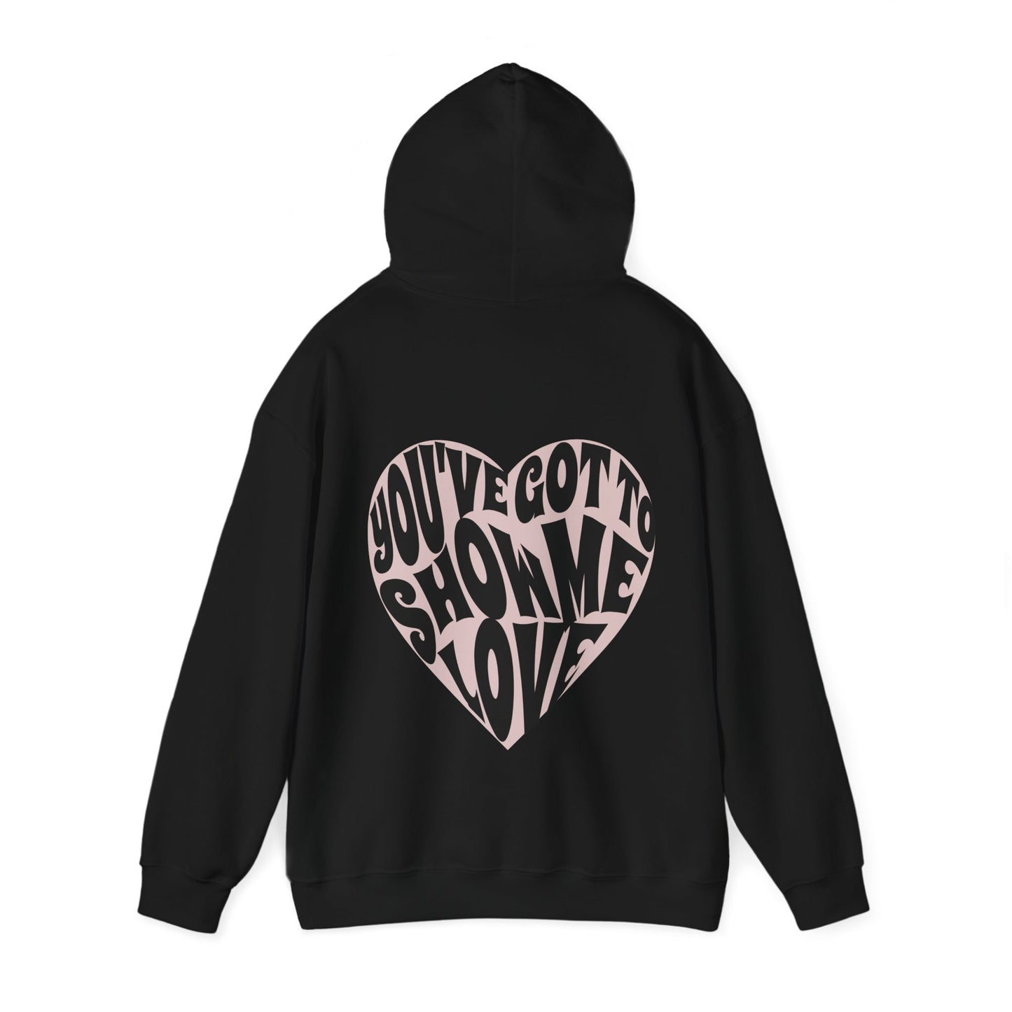 You've Got To Show Me Love Unisex Heavy Blend™ Hooded Sweatshirt