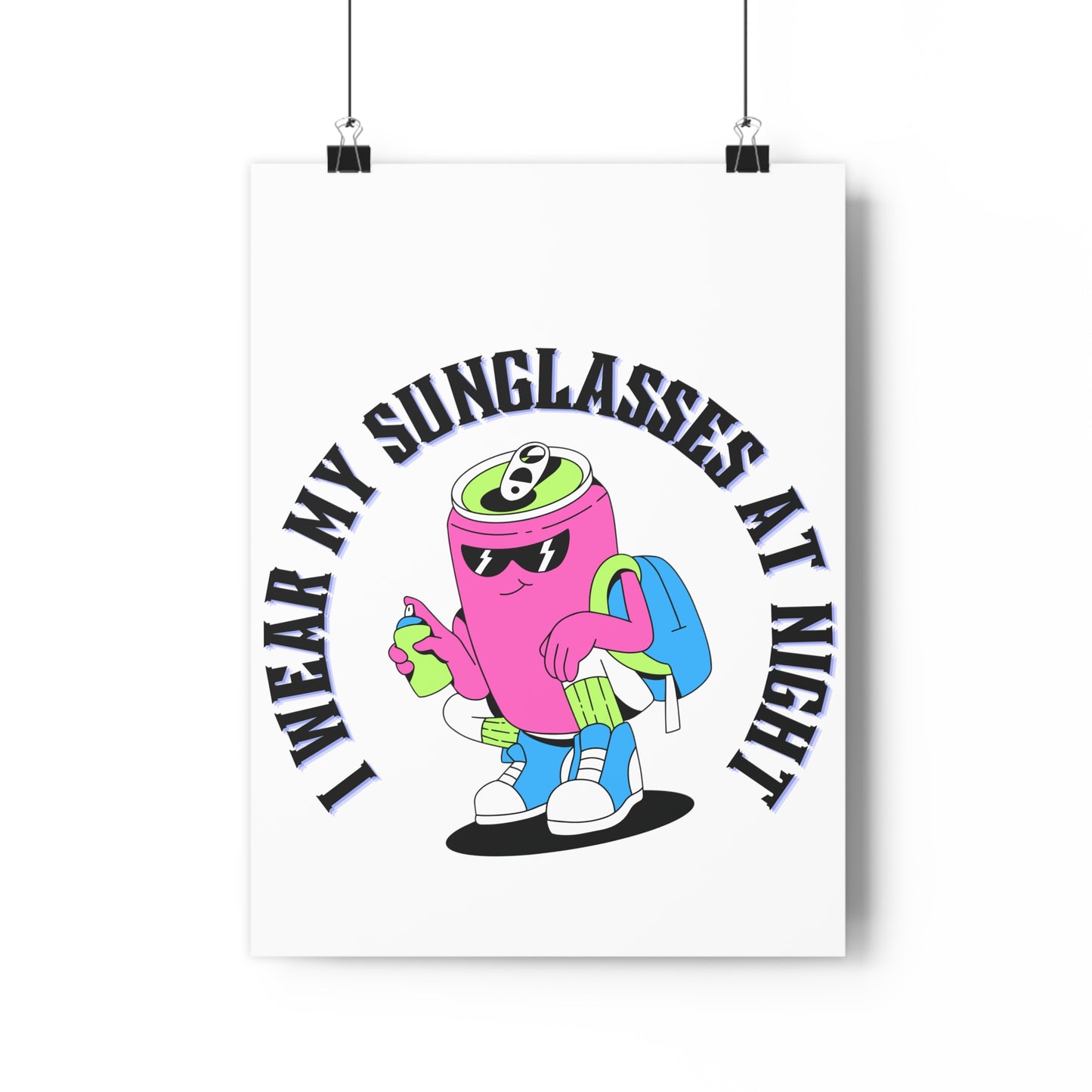 I Wear My Sunglasses At Night PremiumPaper Poster