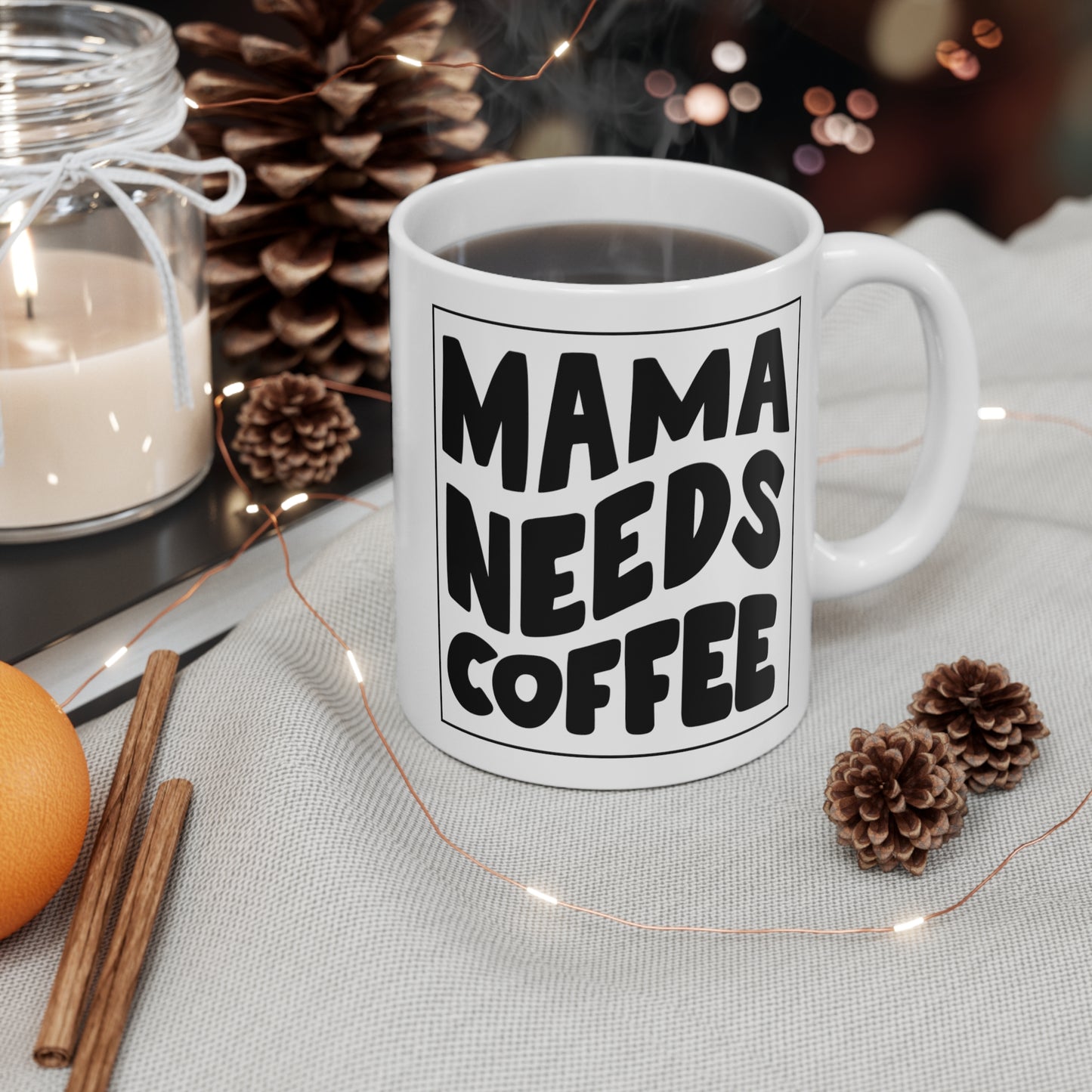 Mama Needs Coffee Coffee or Tea Mug