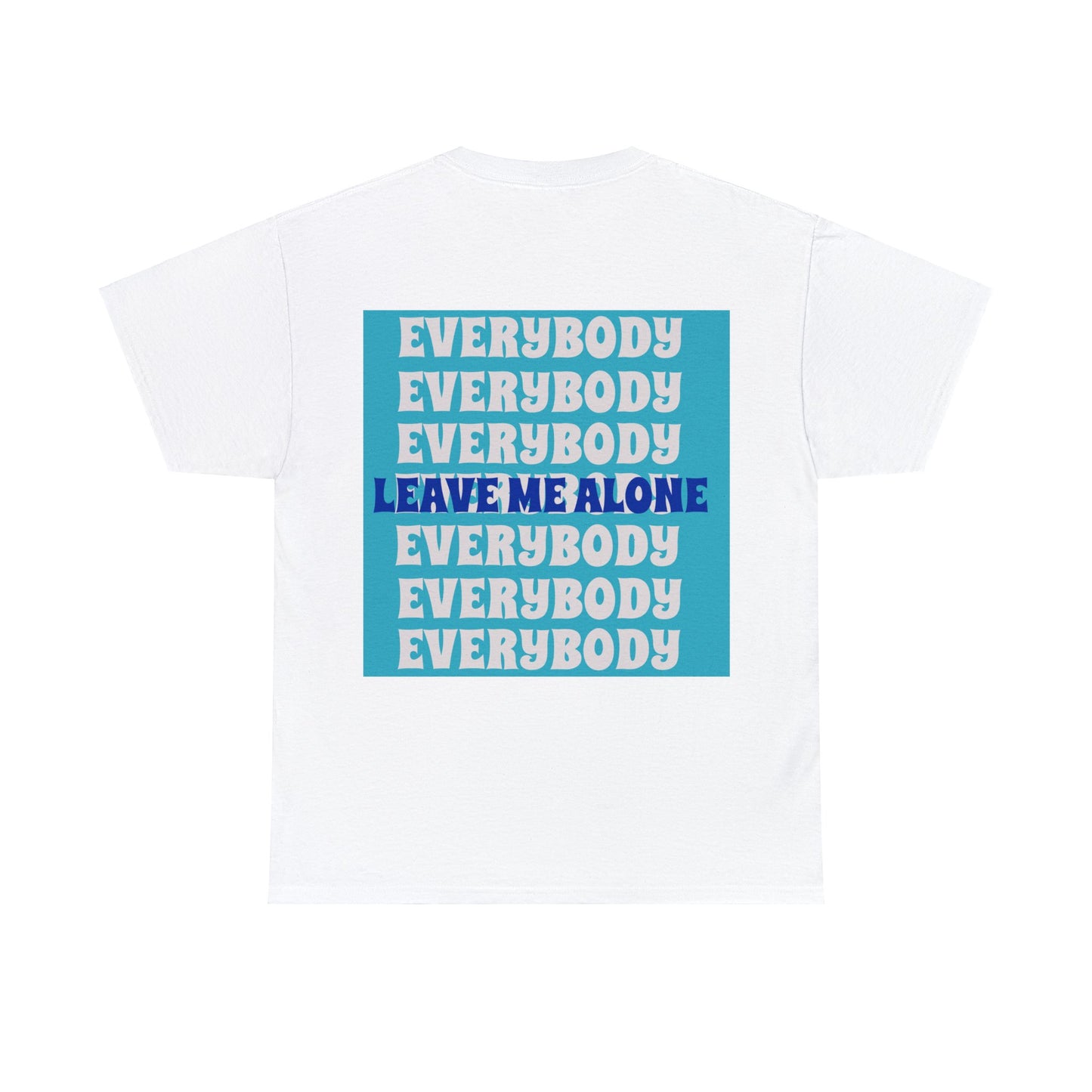 Everybody Leave Me Alone White Unisex Heavy Cotton Tee
