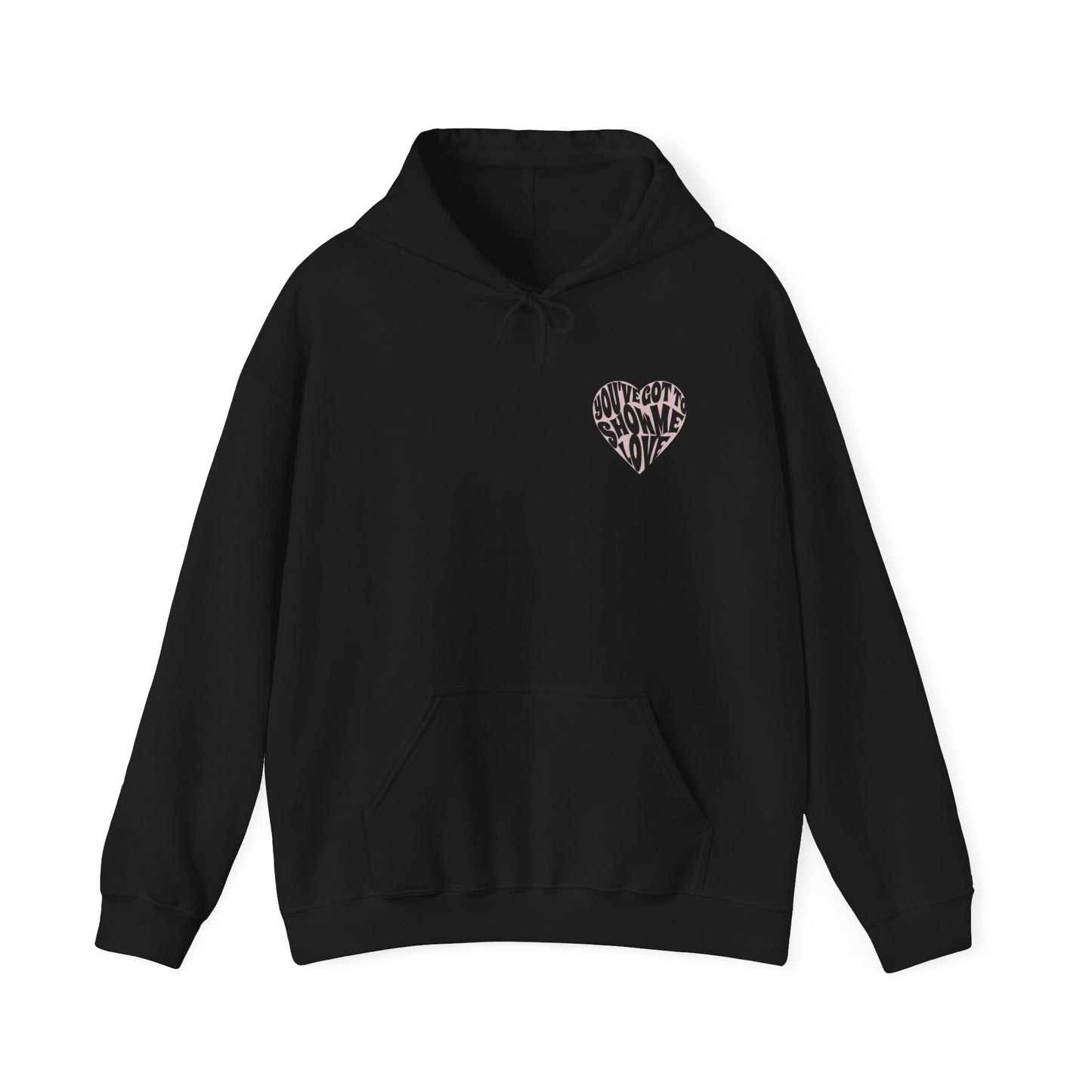 You've Got To Show Me Love Unisex Heavy Blend™ Hooded Sweatshirt