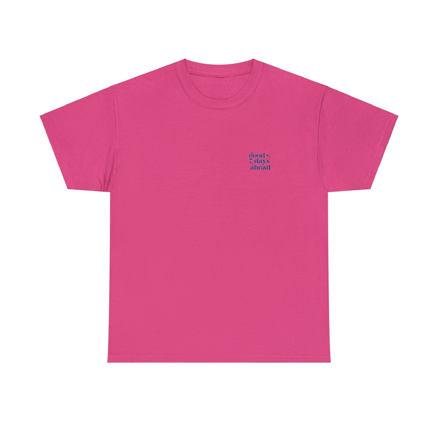 Unisex Good Days Ahead/Good Vibes Only T-Shirt (Multiple Colours)