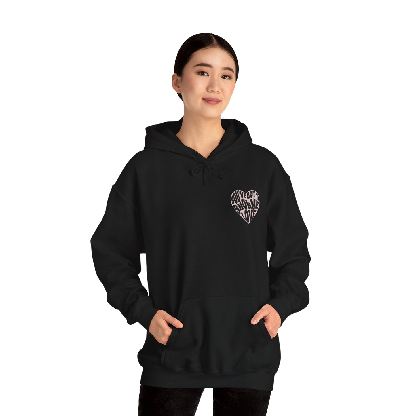 You've Got To Show Me Love Unisex Heavy Blend™ Hooded Sweatshirt