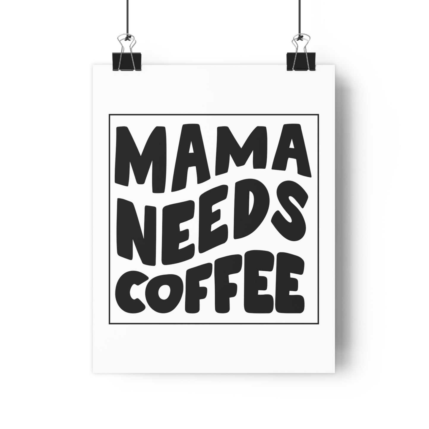 Mama Needs Coffee Premium Paper Poster