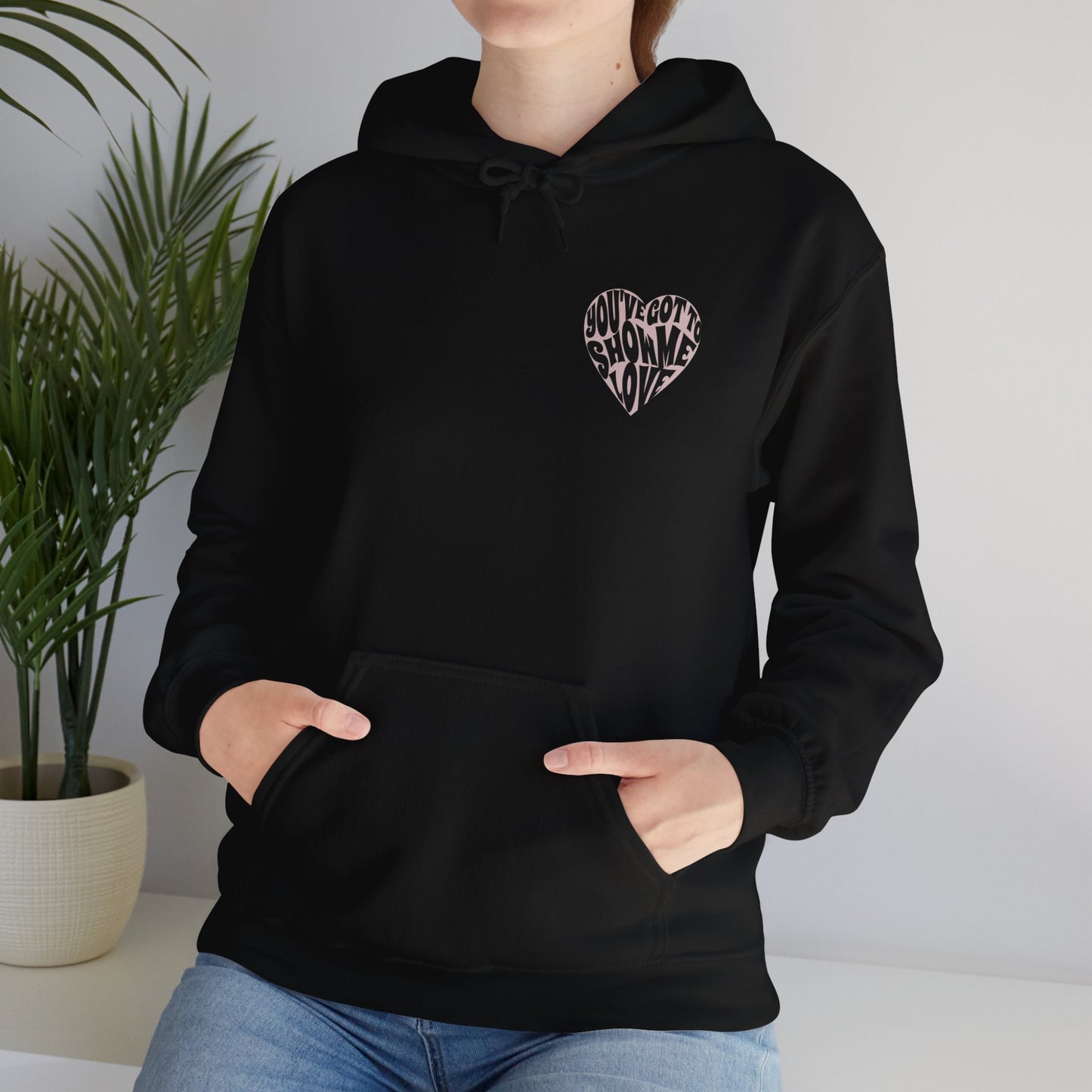 You've Got To Show Me Love Unisex Heavy Blend™ Hooded Sweatshirt