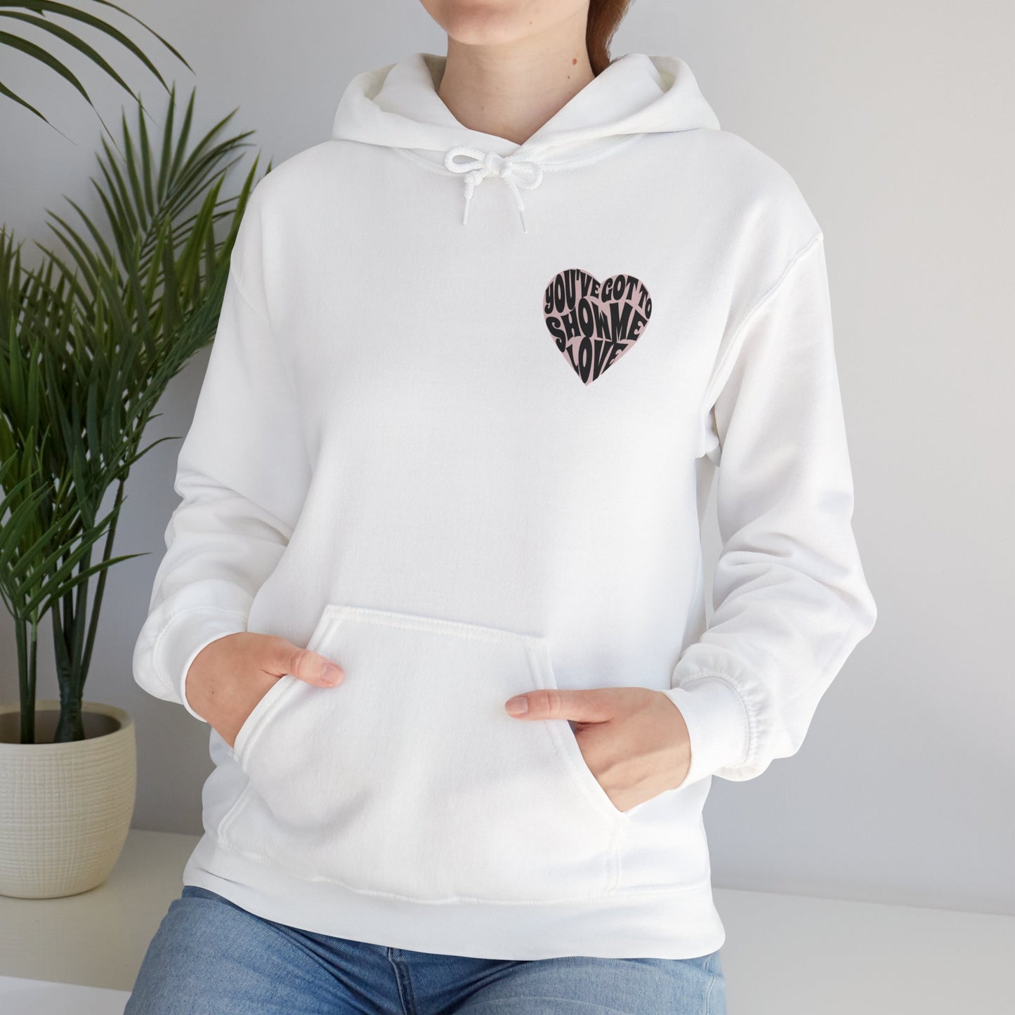 You've Got To Show Me Love Unisex Heavy Blend™ Hooded Sweatshirt