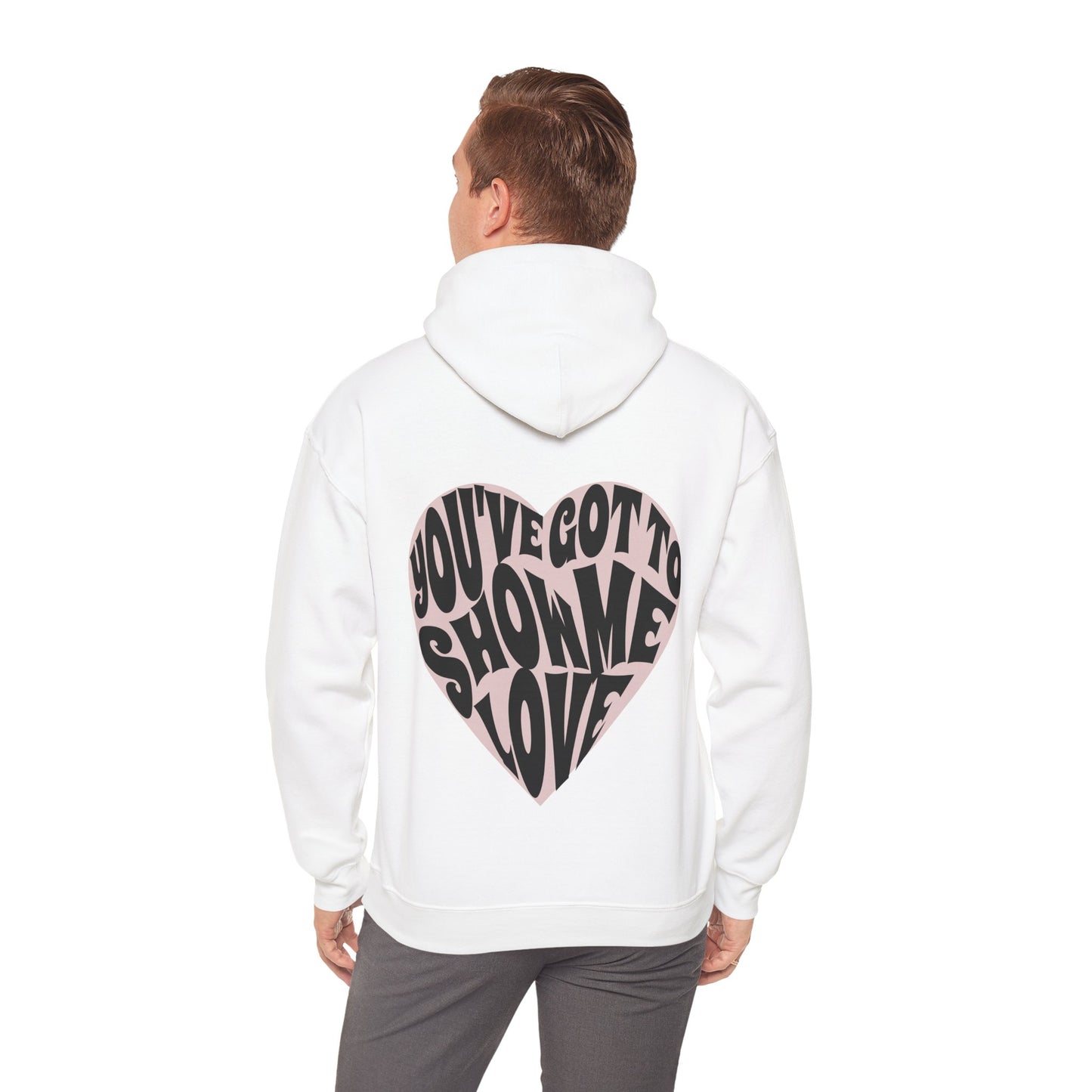 You've Got To Show Me Love Unisex Heavy Blend™ Hooded Sweatshirt