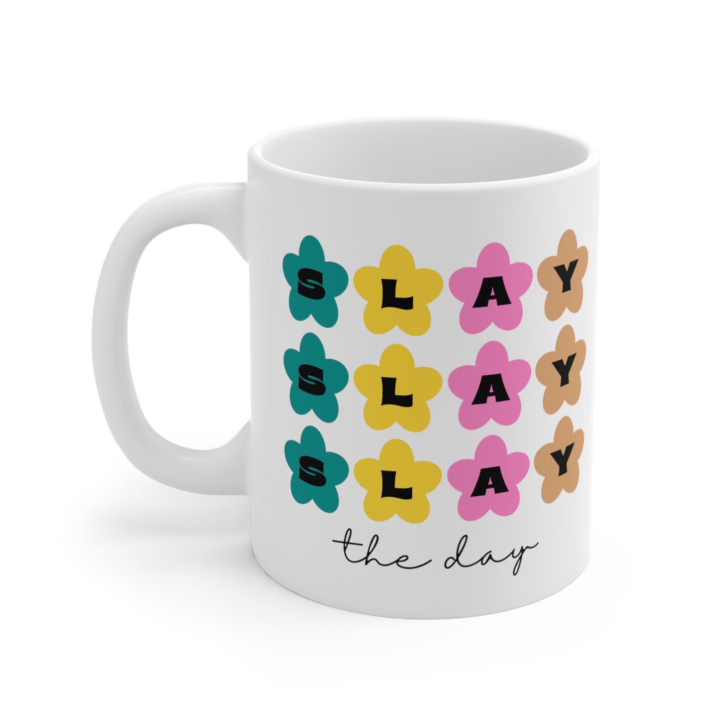 Slay Slay Slay The Day Coffee or Tea Mug