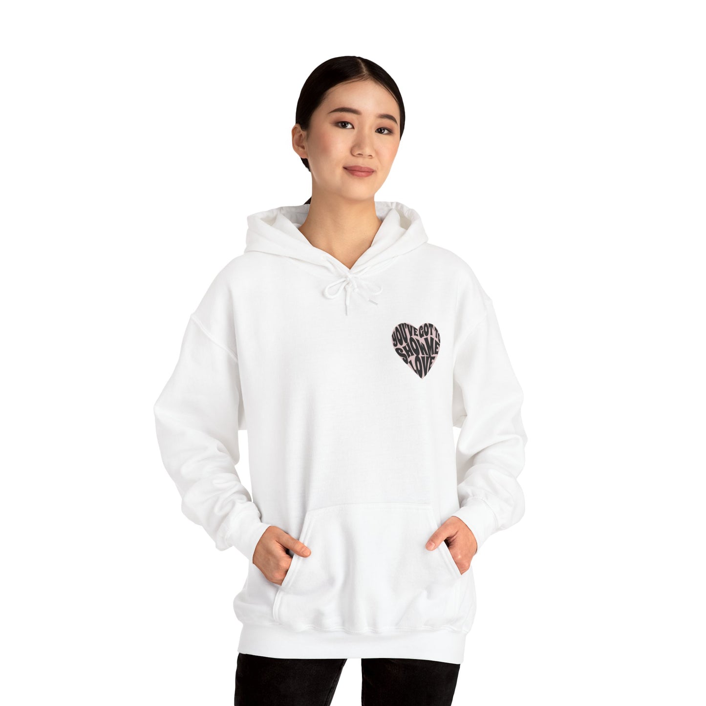 You've Got To Show Me Love Unisex Heavy Blend™ Hooded Sweatshirt