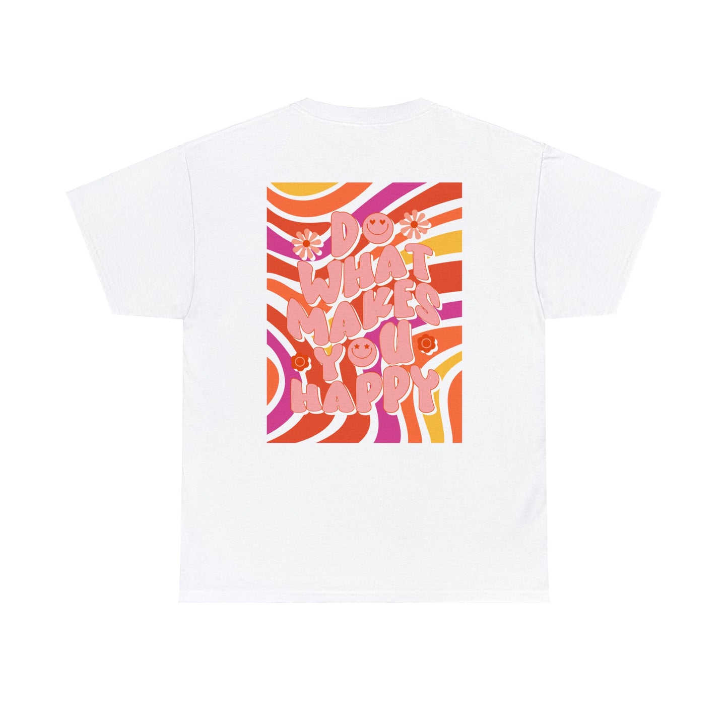 Unisex Do What Makes you Happy T-Shirt