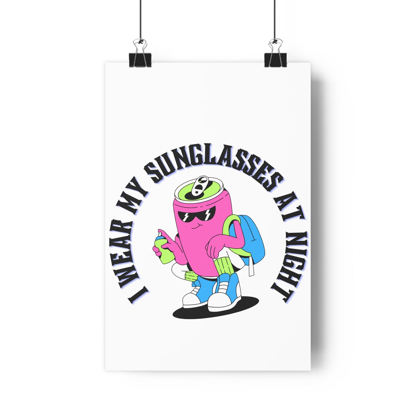 I Wear My Sunglasses At Night PremiumPaper Poster