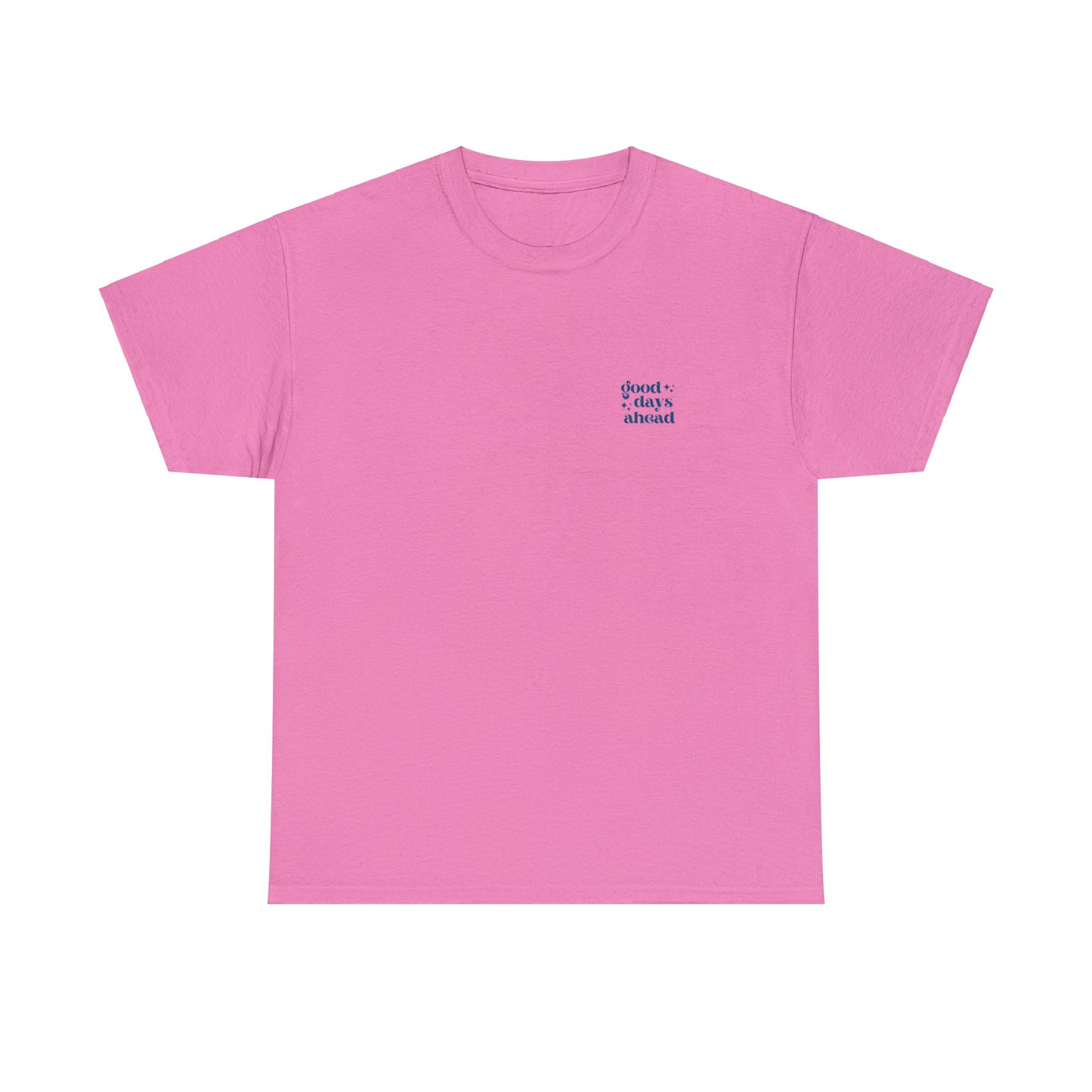 Unisex Good Days Ahead/Good Vibes Only T-Shirt (Multiple Colours)