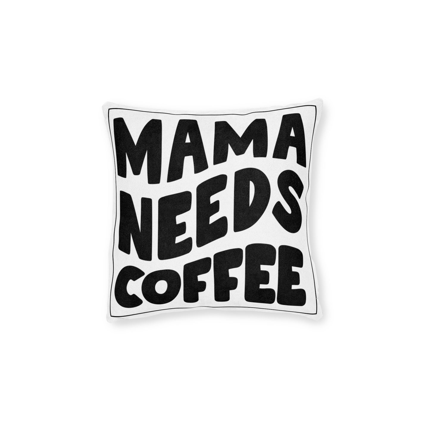 Mama Needs Coffee Square Pillow