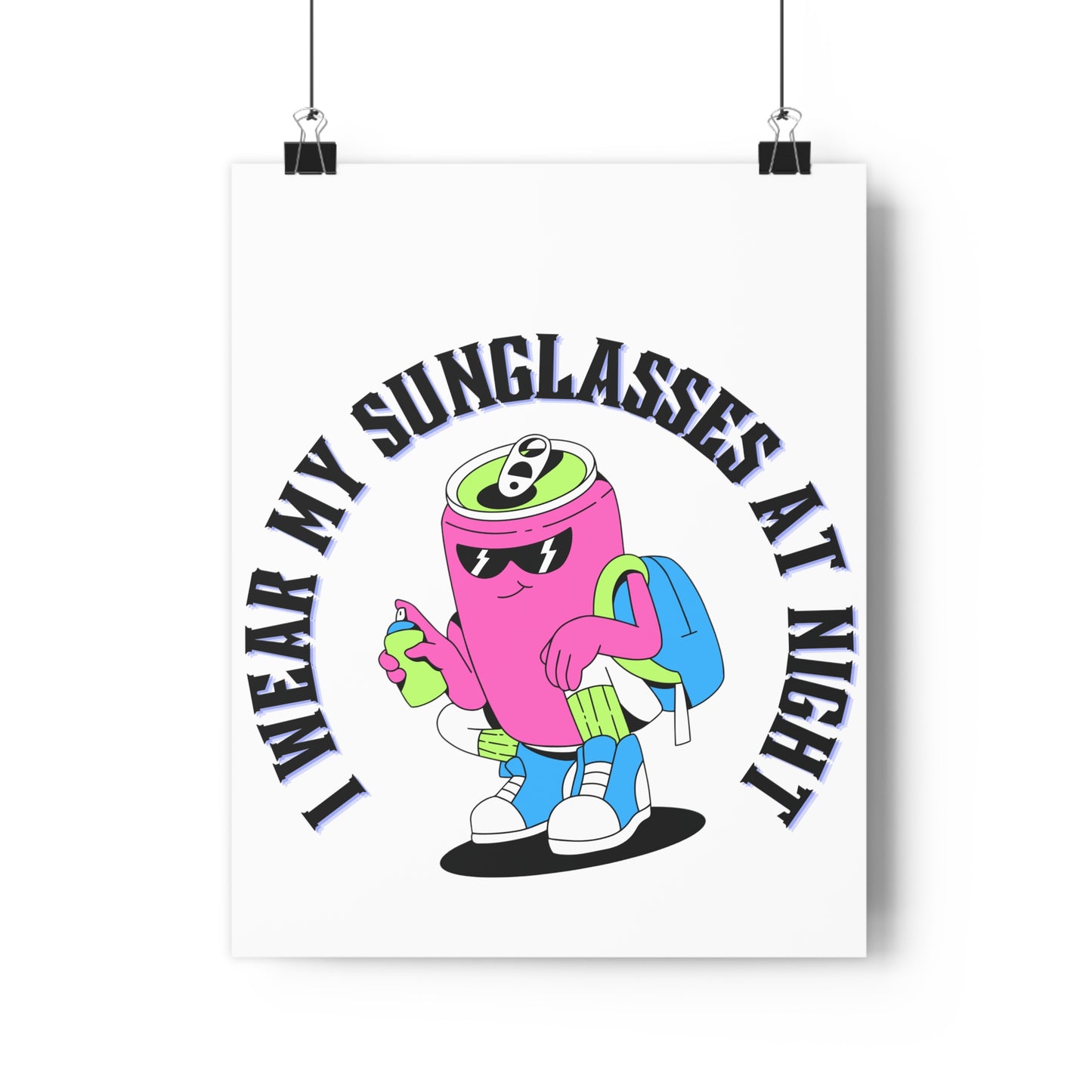 I Wear My Sunglasses At Night PremiumPaper Poster