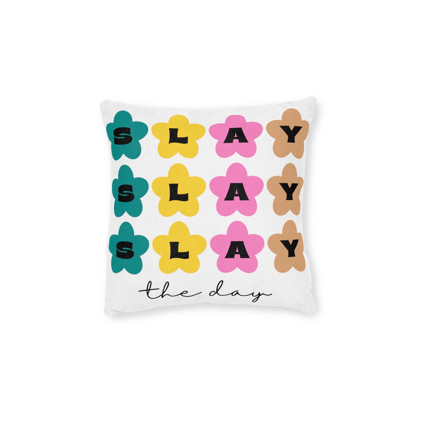 Slay Slay Slay The Day Square Pillow