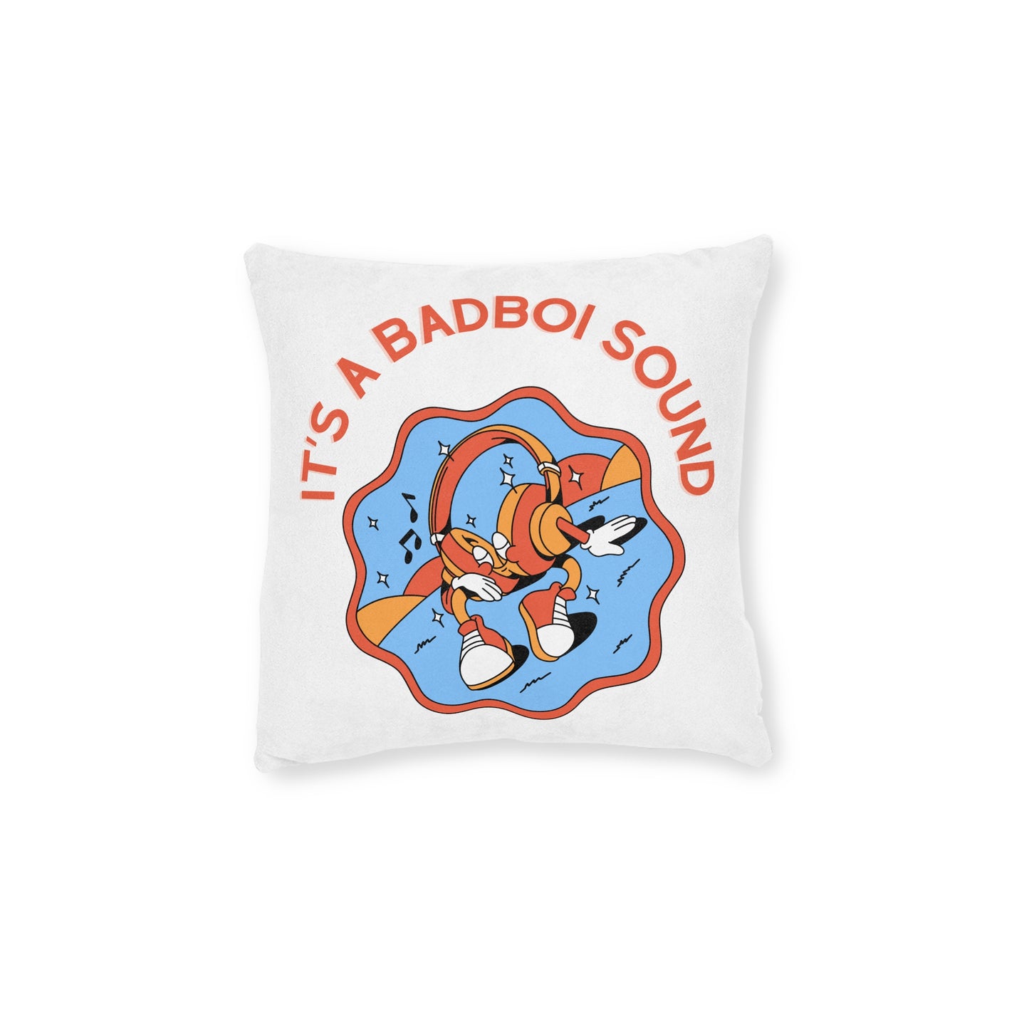 It's a Badboi Sound Square Pillow